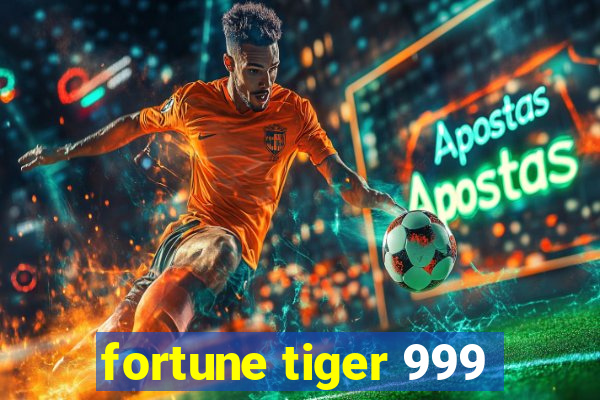 fortune tiger 999